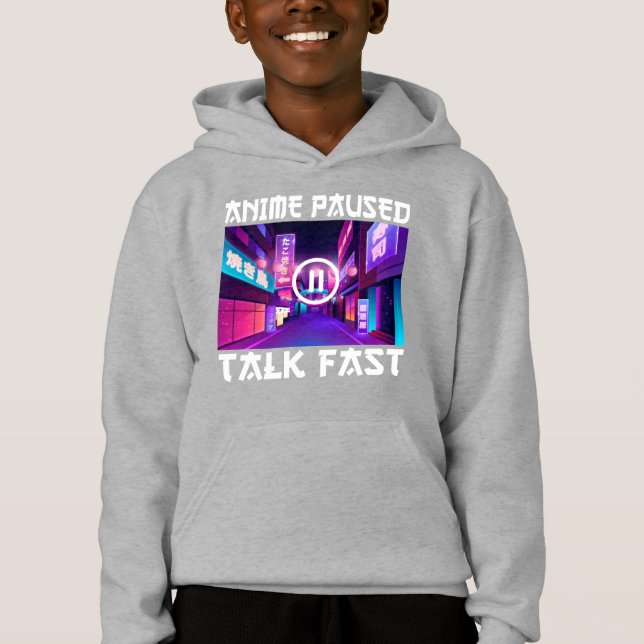 Anime Paused Talk Fast     Hoodie (Front)