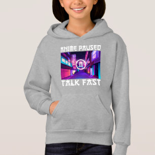 Anime Paused Talk Fast    Hoodie
