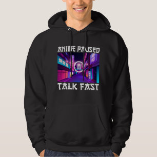 Anime Paused Talk Fast Hoodie