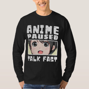 anime paused talk fast T-Shirt