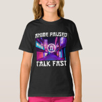 Anime Paused Talk Fast    T-Shirt