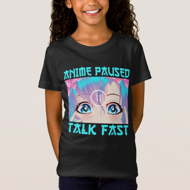 Anime Paused Talk Fast   T-Shirt (Front)
