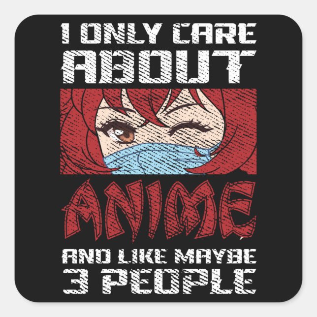 Anime Quote Design | I Only Care about Anime Square Sticker (Front)
