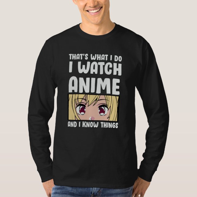 Anime Quote Design | I Watch Anime T-Shirt (Front)