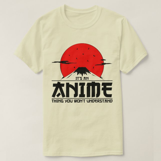 Anime Thing You Won't Understand Cool otaku kawaii T-Shirt (Design Front)