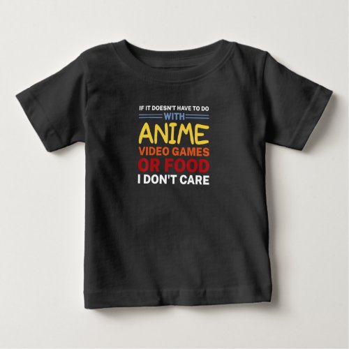 Anime Video Games or Food I dont care for Manga F Baby T_Shirt