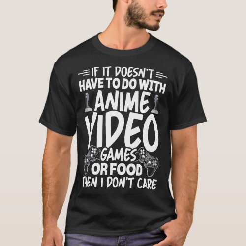 Anime Video Games Or Food Video Gamer goku  T_Shirt