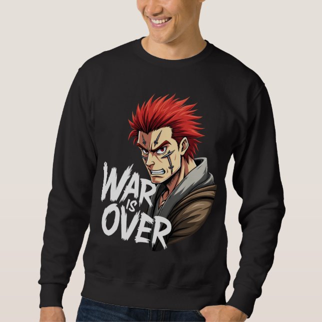 Anime Warrior – War Is Over Battle Fighter Manga  Sweatshirt (Front)