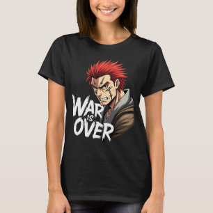 Anime Warrior – War Is Over Battle Fighter Manga T-Shirt