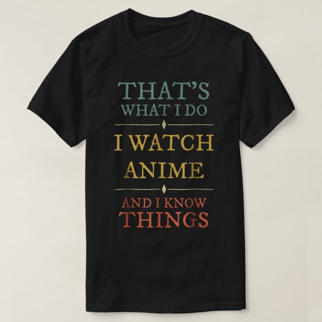 Anime Watcher Quote Geek Humor Typography T-Shirt (Design Front)