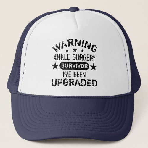 Ankle Surgery Humor Upgraded Trucker Hat