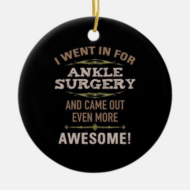 Ankle Surgery Recovery Humor Ceramic Ornament (Front)