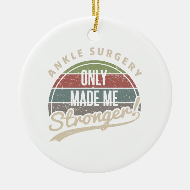 Ankle Surgery Stronger Ceramic Ornament (Front)