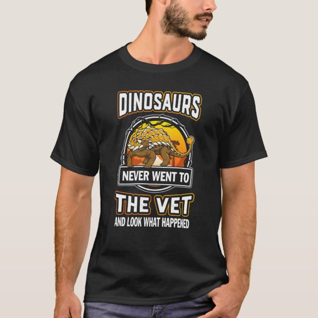 Ankylosaurus Dinosaurs Never Went To The Vet Veter T-Shirt (Front)
