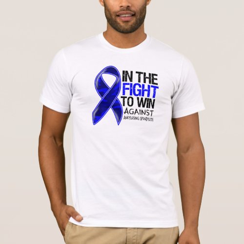 Ankylosing Spondylitis _ Fight To Win T_Shirt