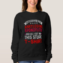 Ankylosing Spondylitis Survivor Bechterew Warrior  Sweatshirt