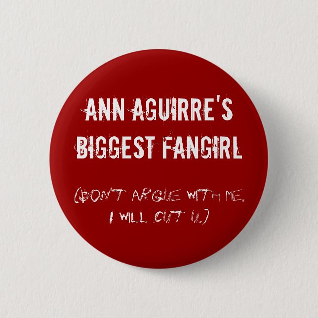 Ann Aguirre's biggest fangirl Pinback Button (Front)