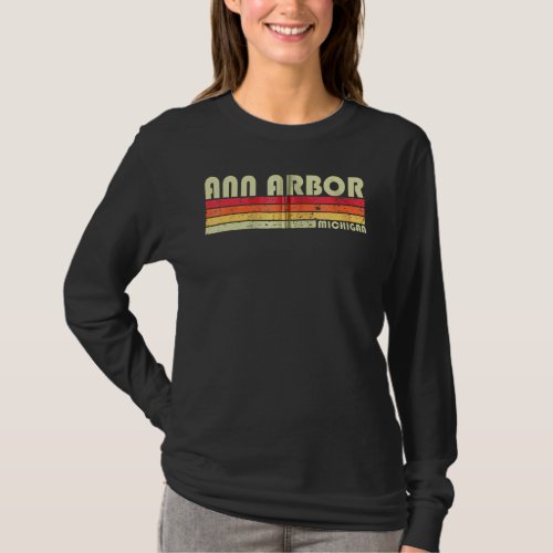 Ann Arbor Mi Michigan  City Home Roots  Retro 80s T_Shirt