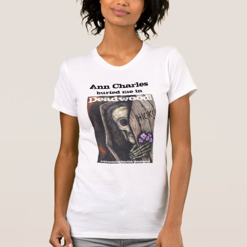 Ann Charles Buried in Deadwood T_shirt