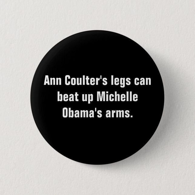 Ann Coulter's legs can beat up Michelle Obama's... Button (Front)