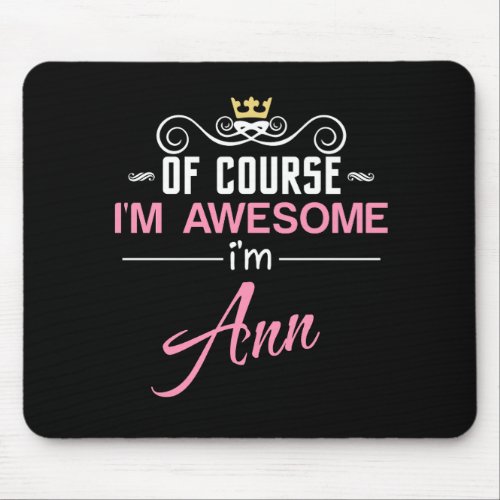 Ann Of Course Im Awesome Name Mouse Pad