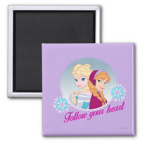 Anna and Elsa  Follow Your Heart Magnet