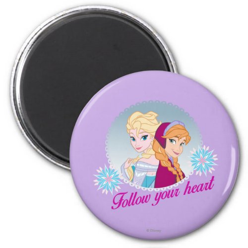 Anna and Elsa  Follow Your Heart Magnet