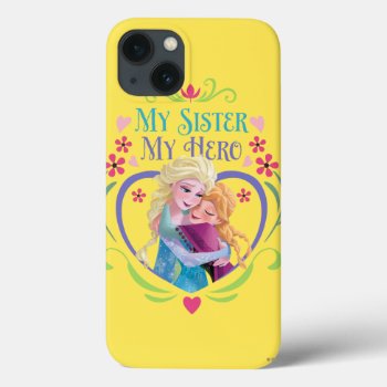 Anna And Elsa | My Sister My Hero Iphone 13 Case by frozen at Zazzle