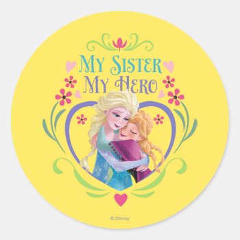 Anna And Elsa | My Sister My Hero Classic Round Sticker by frozen at Zazzle