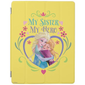 Anna And Elsa | My Sister My Hero Ipad Smart Cover by frozen at Zazzle