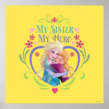 Anna And Elsa | My Sister My Hero Poster by frozen at Zazzle