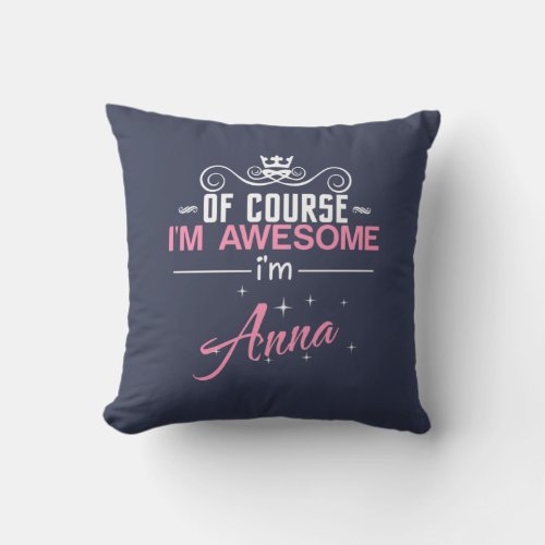 Anna Of Course Im Awesome Name Throw Pillow
