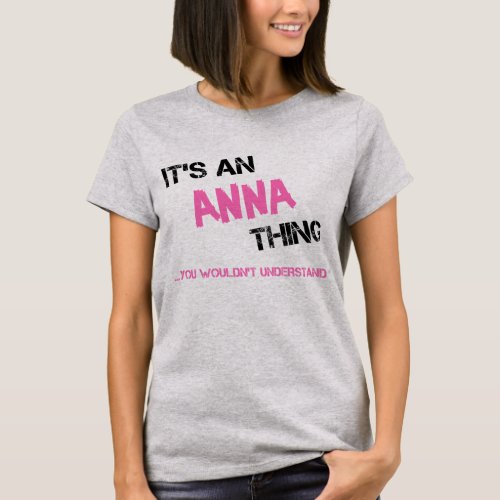 Anna thing you wouldnt understand name T_Shirt