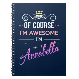 Annabella Of Course I'm Awesome Name Notebook