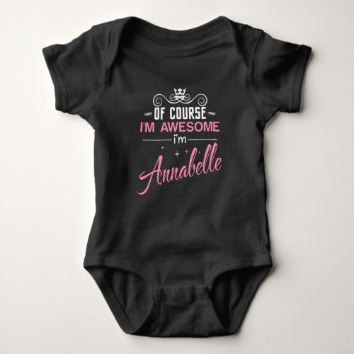 Annabelle Of Course Im Awesome Im Annabelle Baby Bodysuit