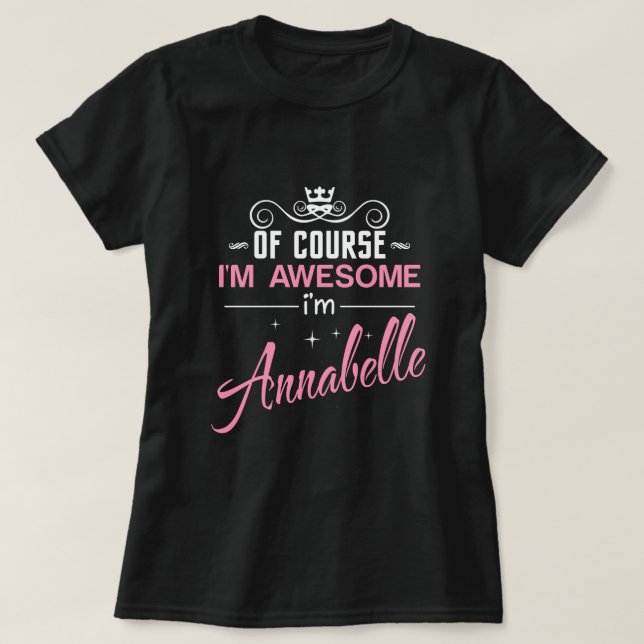Annabelle Of Course I'm Awesome I'm Annabelle T-Sh T-Shirt (Design Front)