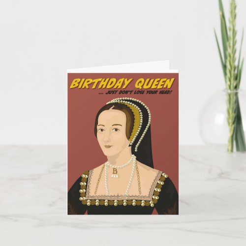 Anne Boleyn Birthday Queen  Card