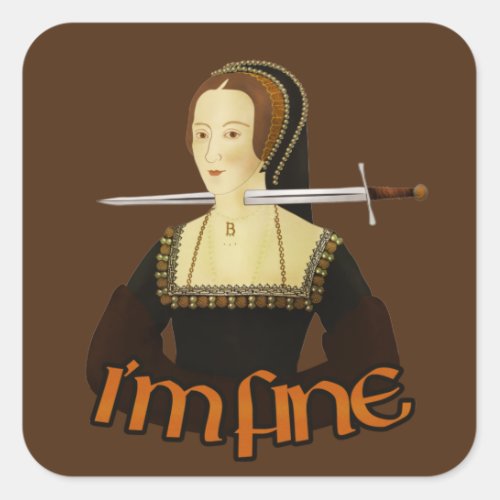 Anne Boleyn _ Im fine Square Sticker