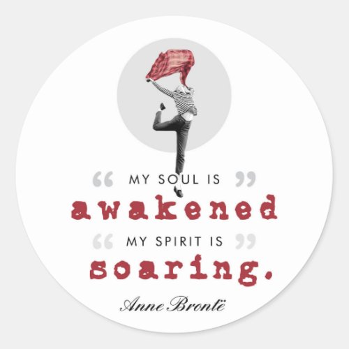 Anne Bronte Poem Quote _ My Soul is Awakened Classic Round Sticker