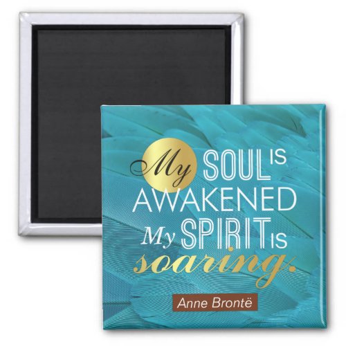 Anne Bronte Poem Quote _ My Soul is Awakened Magnet