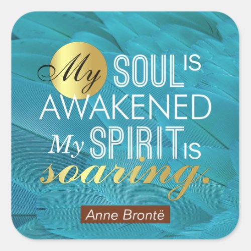 Anne Bronte Poem Quote _ My Soul is Awakened Square Sticker