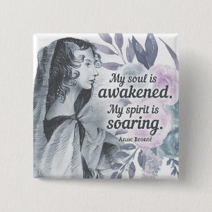 Anne Bronte Quote My Soul Is Awakened Floral Button