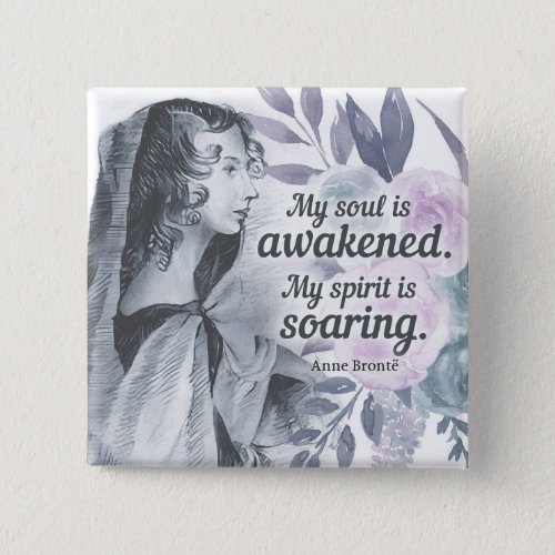 Anne Bronte Quote My Soul Is Awakened Floral Button