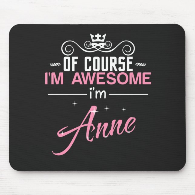 Anne of course I'm awesome I'm Anne name Mouse Pad (Front)