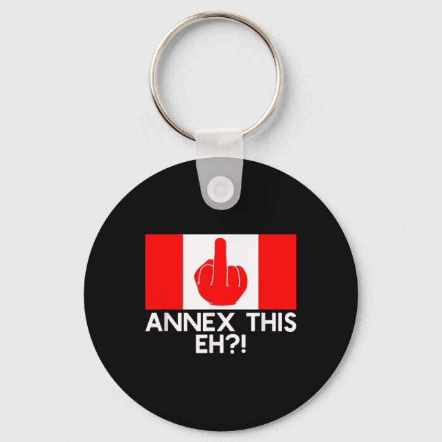 Annex This Eh! Funny Pro Canada Flag For Anti Keychain (Front)