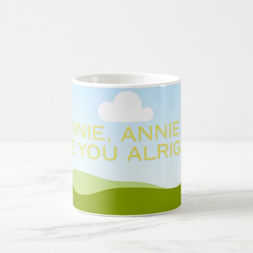 Annie Annie Are You Alright Coffee Mug