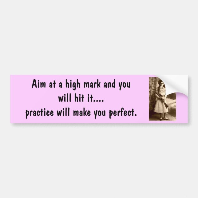 Annie Oakley, Aim at a high mark and you'll hit it Bumper Sticker (Front)