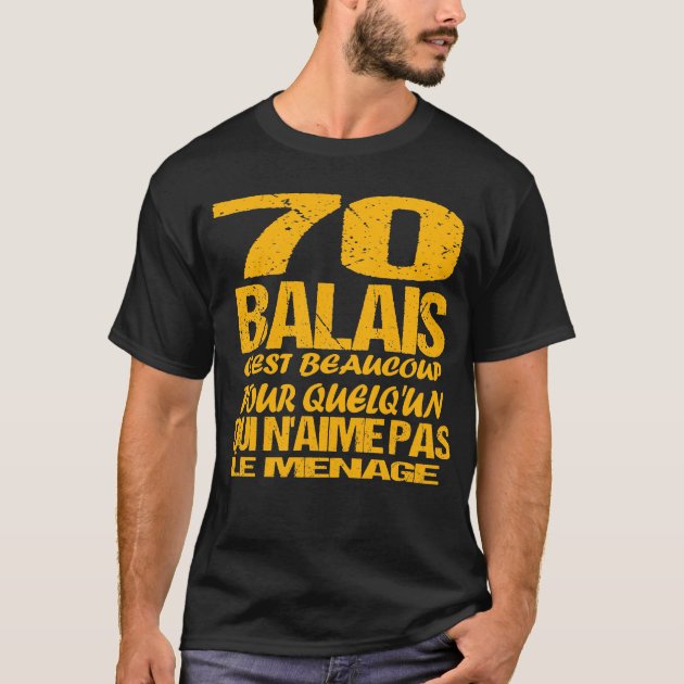 Anniversaire 70 ans Humour 70 Balais Cadeau F T Shirt Zazzle