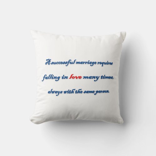 Anniversary Quote _ A successful marriage requir  Throw Pillow