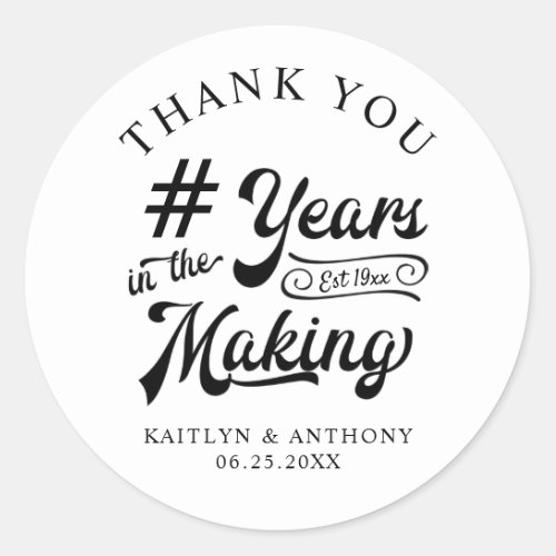 Anniversary Thank You YEARS IN THE MAKING Black Classic Round Sticker